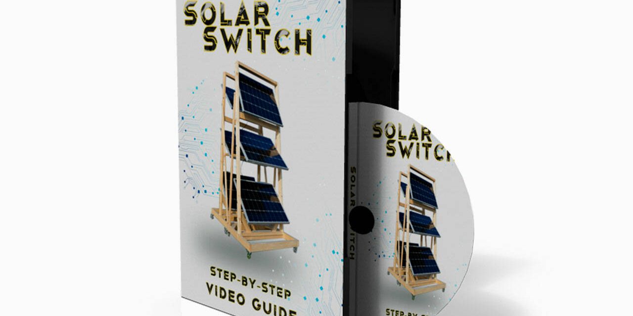 Solar Switch Reviews: Does Brain Kay’s Solar Program Really Work? Shocking User Report